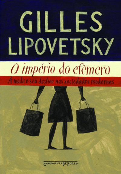 Gilles Lipovetsky - O Império do Efêmero - Livros de moda
