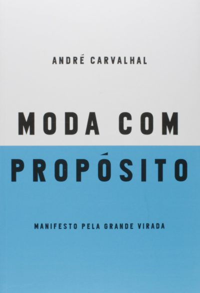 Moda com Propósito, de André Carvalhal - Livros de moda